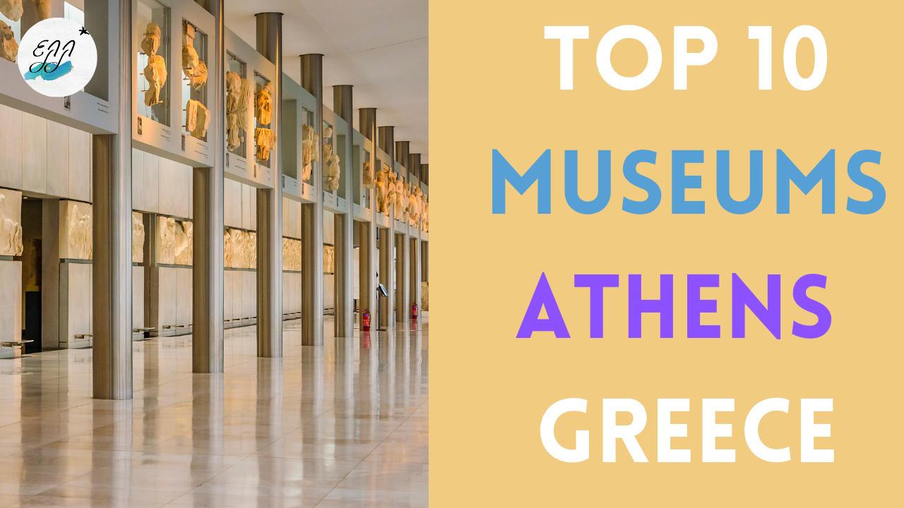 Top 10 Museums in Athens, Greece – Best Museums in Athens (Athenian Museums)